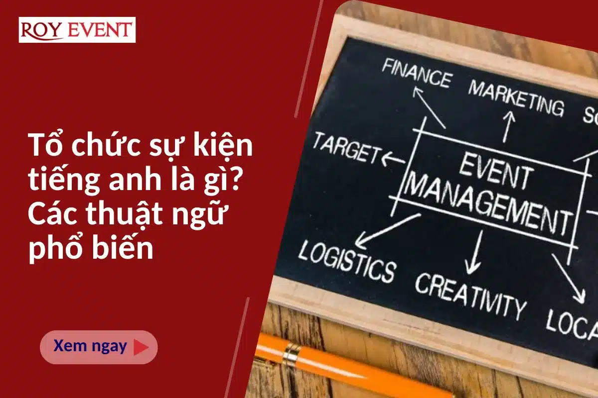 Tổ chức sự kiện tiếng anh là gì? Các thuật ngữ phổ biến